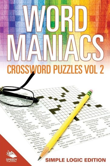 Word Maniacs Crossword Puzzles Vol 2 Speedy Publishing Llc