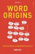 Word Origins: The Hidden Histories of English Words from A to Z Ayto John