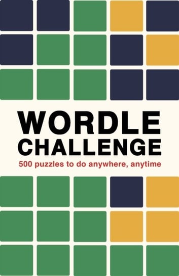 Wordle Challenge: 500 Puzzles to do anywhere, anytime Ivy Press