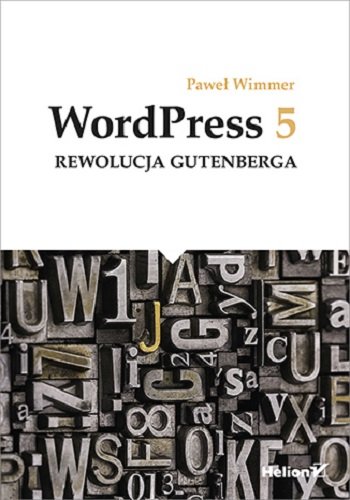 WordPress 5. Rewolucja Gutenberga Wimmer Paweł