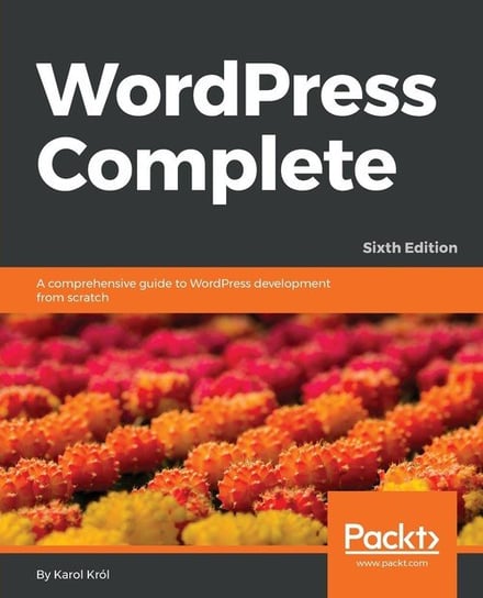 WordPress Complete - Sixth Edition Król Karol