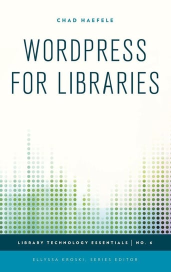 Wordpress for Libraries Haefele Chad
