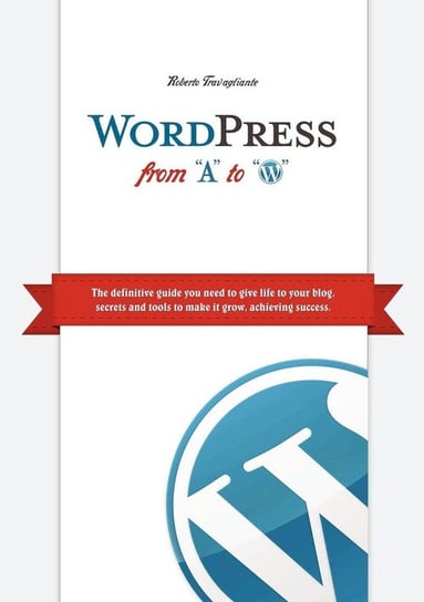 WordPress from "A" to "W" Travagliante Roberto