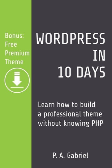 WordPress in 10 Days Gabriel P. A.