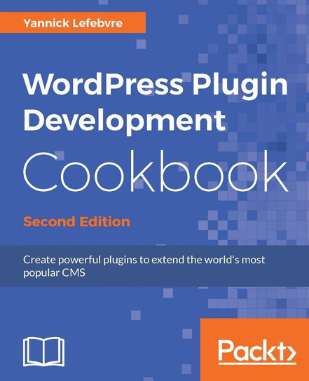 WordPress Plugin Development Cookbook - Second Edition - ebook epub Yannick Lefebvre