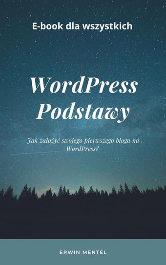 WordPress podstawy. Jak założyć swojego pierwszego bloga naWordPress? - ebook PDF Erwin Mentel