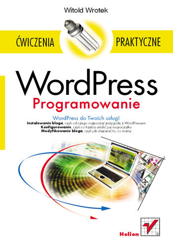 WordPress. Programowanie. Ćwiczenia praktyczne Wrotek Witold