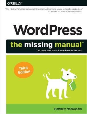 Wordpress: The Missing Manual: The Book That Should Have Been in the Box MacDonald Matthew