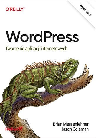 WordPress. Tworzenie aplikacji internetowych Messenlehner Brian, Coleman Jason