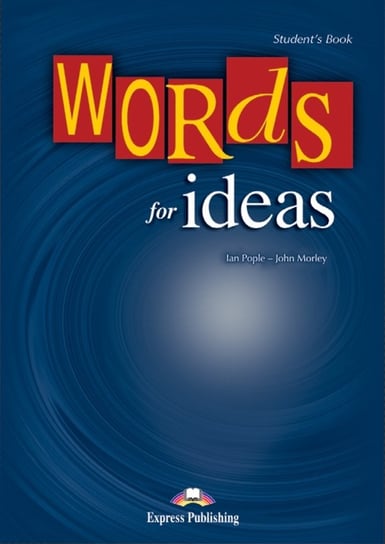 Words for Ideas. Student's Book John Morley, Pople Ian
