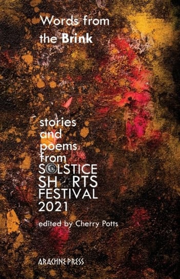 Words from the Brink: Stories and Poems from Solstice Shorts Festival 2021 Opracowanie zbiorowe