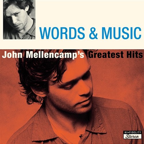 Words & Music: John Mellencamp's Greatest Hits John Mellencamp