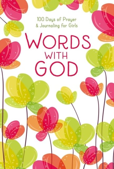 Words with God: 100 Days of Prayer and Journaling for Girls Zondervan