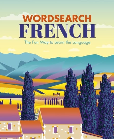 Wordsearch French: The Fun Way to Learn the Language Eric Saunders