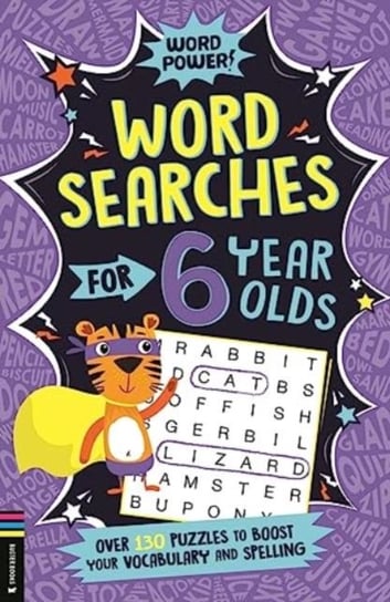 Wordsearches for 6 Year Olds: Over 130 Puzzles to Boost Your Vocabulary and Spelling Gareth Moore