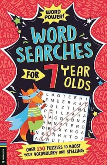 Wordsearches for 7 Year Olds: Over 130 Puzzles to Boost Your Vocabulary and Spelling Gareth Moore