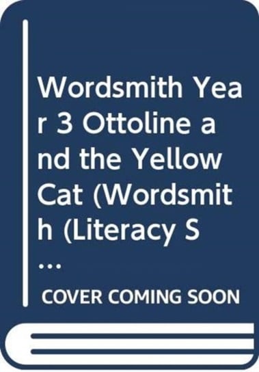 Wordsmith 3. Ottoline and the Yellow Cat Riddell Chris
