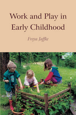 Work and Play in Early Childhood Jaffke Freya