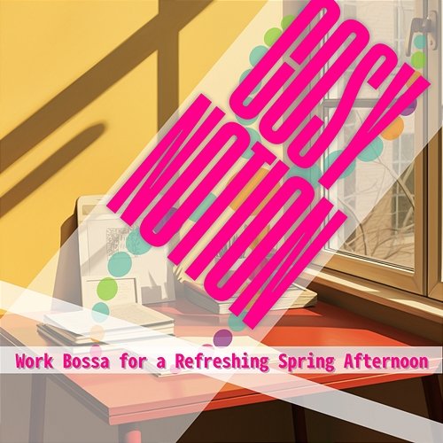Work Bossa for a Refreshing Spring Afternoon Cosy Notion