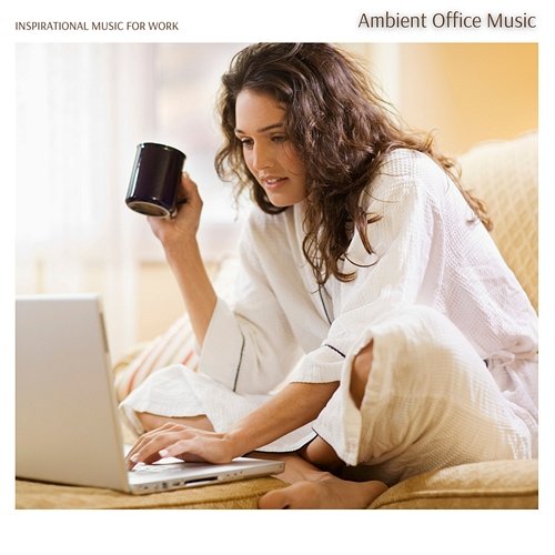 Work & Chill Inspirational Music for Work