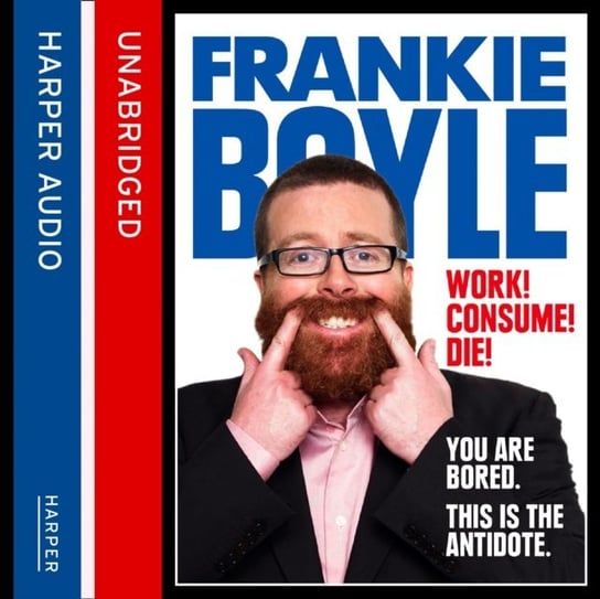 Work! Consume! Die! Boyle Frankie