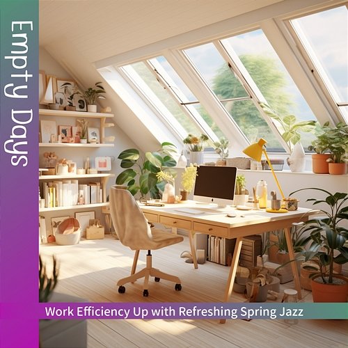 Work Efficiency Up with Refreshing Spring Jazz Empty Days