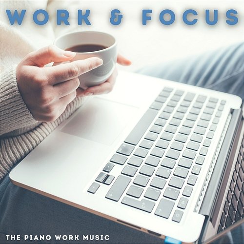 Work & Focus The Piano Work Music