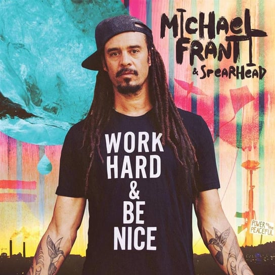 Work Hard And Be Nice Michael Franti and Spearhead