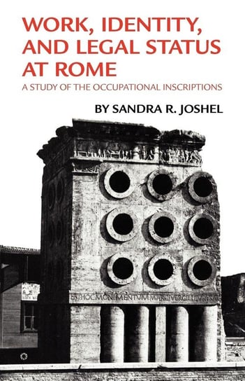 Work, Identity, and Legal Status at Rome Joshel Sandra R.