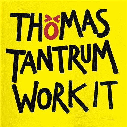 Work It Thomas Tantrum