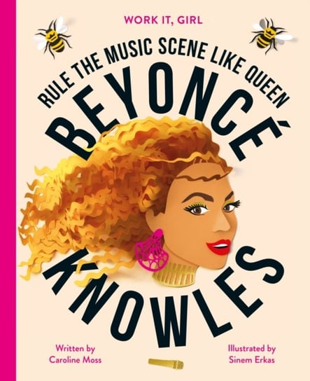 Work It, Girl: Beyonce Knowles: Rule the music scene like Queen Caroline Moss
