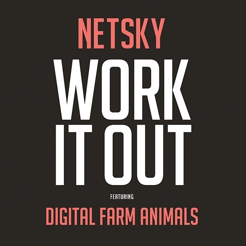 Work It Out Netsky feat. Digital Farm Animals