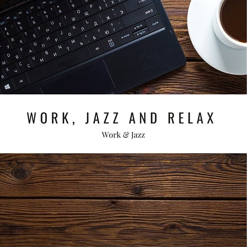Work, Jazz and Relax Work & Jazz