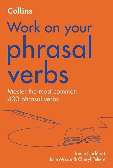 Work on your Phrasal Verbs (Second edition) Flockhart Jamie, Pelteret Cheryl, Moore Julie