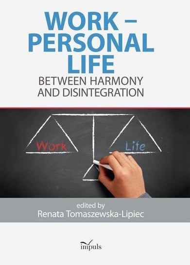 Work. Personal Life. Between Harmony and Disintegration Tomaszewska-Lipiec Renata