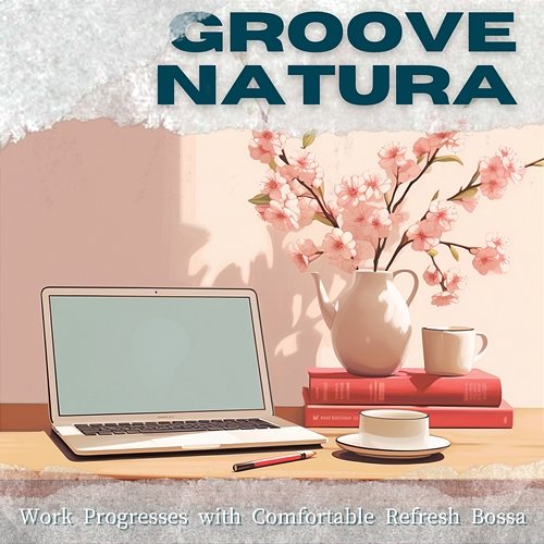 Work Progresses with Comfortable Refresh Bossa Groove Natura