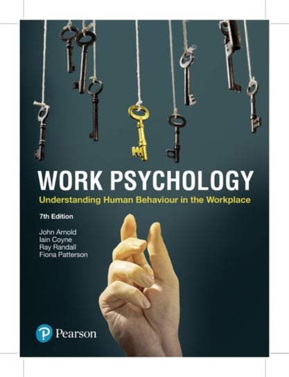 Work Psychology: Understanding Human Behaviour in the Workplace, 7th Edition Opracowanie zbiorowe
