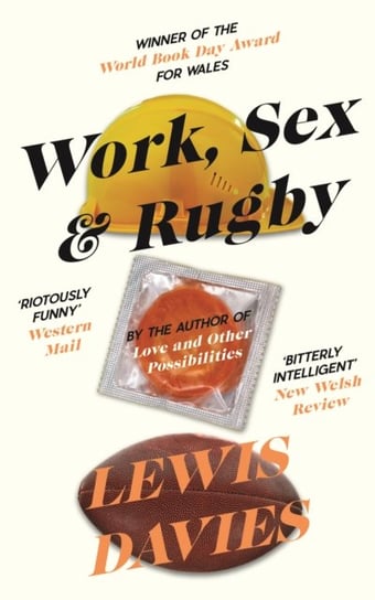Work, Sex & Rugby Lewis Davies