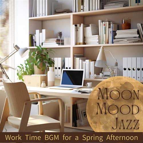 Work Time Bgm for a Spring Afternoon Moon Mood Jazz