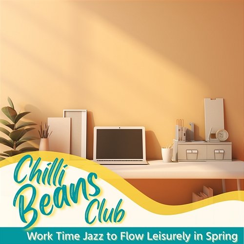 Work Time Jazz to Flow Leisurely in Spring Chilli Beans Club