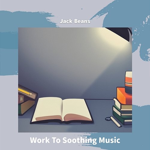 Work to Soothing Music Jack Beans