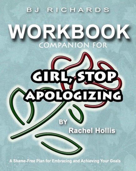 Workbook Companion For Girl Stop Apologizing by Rachel Hollis Richards BJ