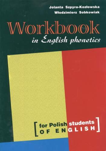 Workbook in English Phonetics Szpyra-Kozłowska Jolanta, Sobkowiak Włodzimierz