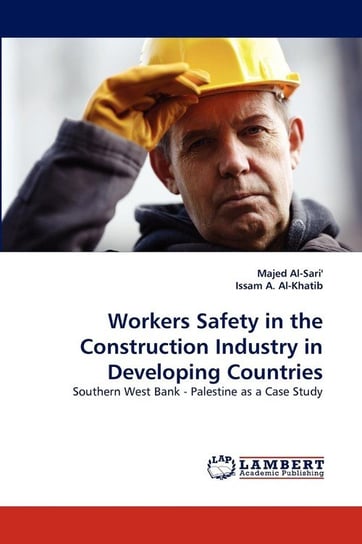 Workers Safety in the Construction Industry in Developing Countries Al-Sari' Majed