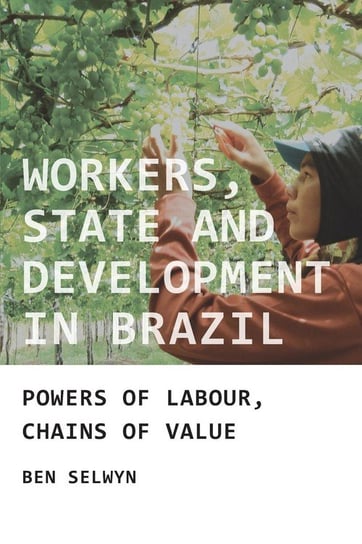 Workers State and Devel in Brazil Selwyn Ben