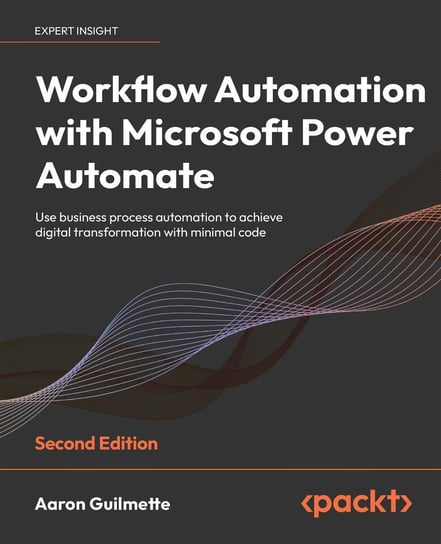 Workflow Automation with Microsoft Power Automate Aaron Guilmette