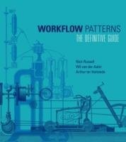 Workflow Patterns: The Definitive Guide Arthur Ter Hofstede H. M., Russell Nick, Aalst Wil M. P., Hofstede Arthur Ter