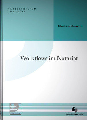 Workflows im Notariat Deutscher Notarverlag, Bonn