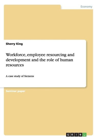 Workforce, employee resourcing and development and the role of human resources King Sherry