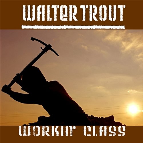 Workin' Class Walter Trout